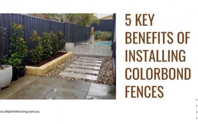5 Key Benefits Of Installing Colorbond Fences