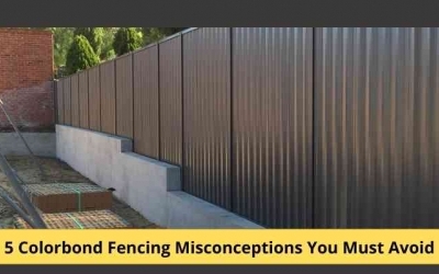 5 Colorbond Fencing Misconceptions You Must Avoid