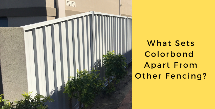 What Makes Colorbond Fencing Different From Other Fencing?