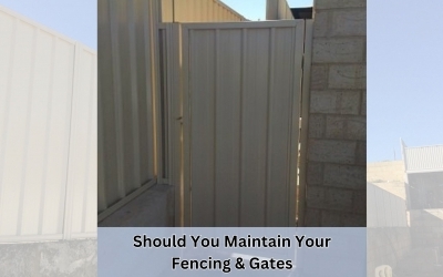Why Should You Maintain Fencing & Gates In Your Perth Property?